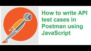 API Testing Using Postman Part 15: How to write API test cases in Postman using JavaScript