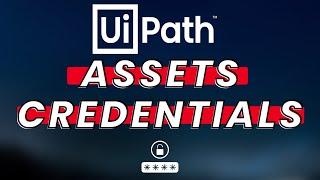 How to use ASSETS and CREDENTIALS in UiPath - Get Asset and Get Credential Tutorial