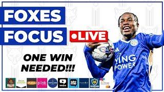 1 WIN NEEDED!!! - FOXES FOCUS LIVE!!!