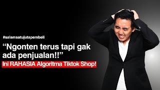 Rahasia Algoritma Tiktok Seller: "Ngonten Tiktok Shop Terus Gak ada Penjualan!" | Cara Fyp di Tiktok