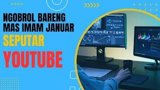 ILMU DAGING YOUTUBE MAS IMAM JANUAR BONDOWOSO| NGOBROL BARENG MAS IMAM JANUAR SEPUTAR YOUTUBE