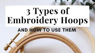 3 Different Types of Embroidery Hoops and How to Use Them