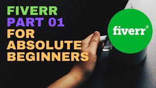 Fiverr Part 1 | Freelancing for absolute beginners | freelancing for students