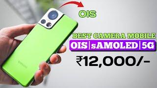 Top 3 budget CAMERA mobile under 12000 with OIS+sAMOLED+6000mAh| 3 best 5G camera mobile under 12000
