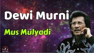 Mus Mulyadi  -  Dewi Murni  (Lirik Lagu)