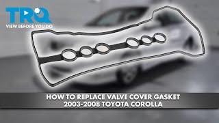 How to Replace Valve Cover Gasket 2003-2008 Toyota Corolla