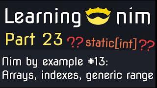  Arrays, indexes, generic ranges - Nim by example #13