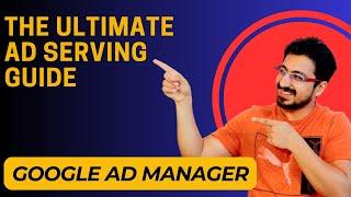 Conquer Ad Serving: The Ultimate Google Ad Manager Guide