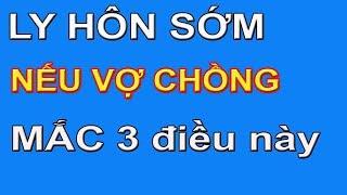 Ly Hôn Sớm Nếu Vợ Chồng Nào Hay Mắc Phải 3 Điều Này