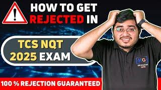 How to get Rejected in TCS NQT 2025 Exam? | 100% Rejection Guaranteed | TCS NQT Rejection Strategy