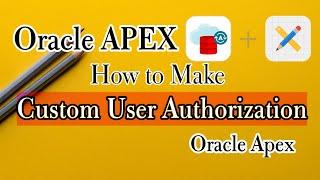 How to Make Custom User Authorization Schemes in Oracle Apex. User Authentication, Part-01