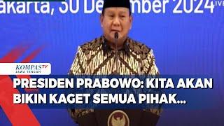 Presiden Prabowo: Kita Akan Bikin Kaget Semua Pihak...