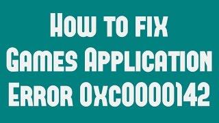 How to fix Games Application Error 0xc0000142