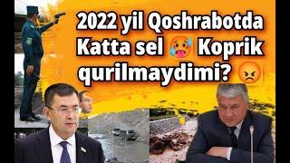 2022 yil Qoshrabotda katta sel Koprik qurilmaydimi? Кушработда катта сел куприк курилмайдими?