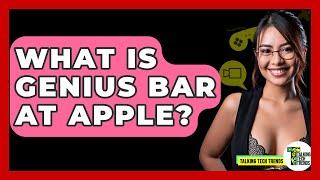 What Is Genius Bar At Apple? - Talking Tech Trends