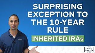 The Surprising Exception to the 10-Year Rule for Inherited IRAs