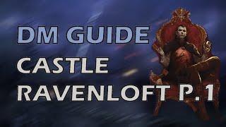 DMs Guide Castle Ravenloft Pt. 1 | Curse of Strahd | DMs Guide