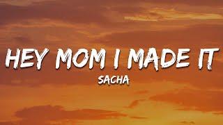 Sacha - Hey Mom I Made It (Lyrics)