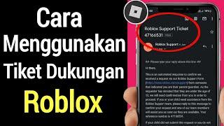 Cara Menggunakan Tiket Dukungan Roblox | Apa Yang Harus Dilakukan Dengan Tiket Dukungan Roblox