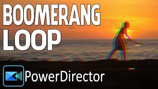 How to Make A Boomerang Loop Effect | PowerDirector