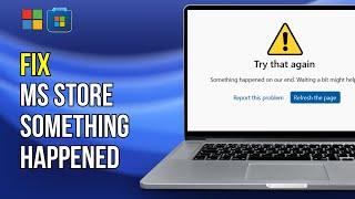 FIX Microsoft Store Something Happened on our End (100% SOLUTION)