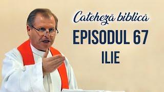 Cateheză biblică cu Pr. Marcelin Rotaru - Episodul 67 - Ilie