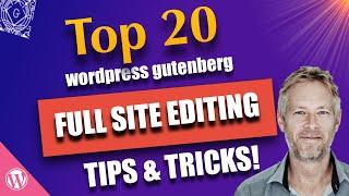 Top 20 WordPress Gutenberg Full Site Editing Tips and Tricks!