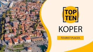 Top 10 Best Tourist Places to Visit in Koper | Slovenia - English