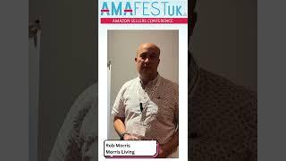 Rob Morris, Morris Living | AmafestUK Testimonial - Amazon Sellers Conference Brighton