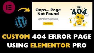 Create a Custom 404 Page in Elementor Pro | WordPress Tutorial 