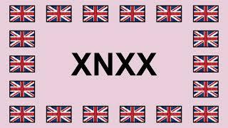 Pronounce XNXX in English 