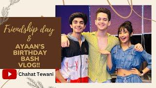 Friendship day & Ayaan’s birthday bash vlog!!!  I VLOG I Chahat Tewani