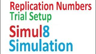 Replication Number Simul8 Simulation Trial Setup, Number of Runs 95% confidence Interval