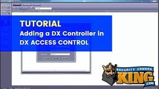 TUTORIAL - Adding a DX Controller to DX Access Control Software