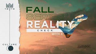 Reality Check Fall Series - Week 4 - Outlook Christian Church Reno - Pastor Dan Dix