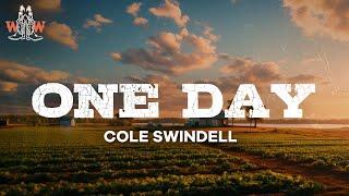 cole swindell - one day (lyrics)