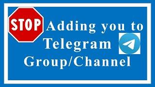 Stop adding you to Telegram Channel/Group