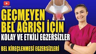 GEÇMEYEN BEL AĞRISI İÇİN EGZERSİZLER (Bel Kireçlenmesi Egzersizleri)