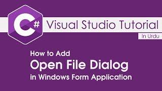 Visual Studio Tutorial - 8 How to Add Open File Dialog in Windows Form Applications