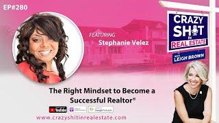 The Right Mindset to Become a Successful Realtor® with Stephanie Velez | Ep 280