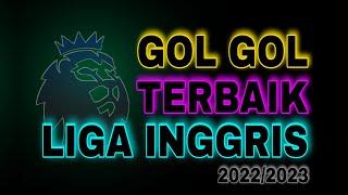 Gol Terbaik Liga Inggris Musim 2022/2023 (part 1) #premierleague #ligainggris