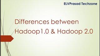 Differences between Hadoop 1.0 and Hadoop 2.0|Bigdata-Video8|ELVPrasad Techzone