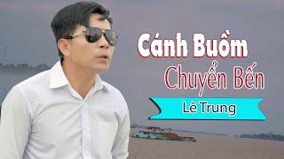 Cánh Buồm Chuyển Bến - Lê Trung | Giọng ca mới với chất giọng ca hay mê mẫn | GÓP NHẶT LỜI CA