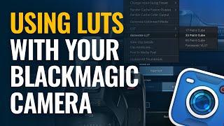 Using LUTs with your Blackmagic Camera