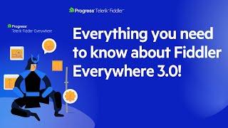 Everything You Need to Know about Fiddler Everywhere 3.0! | New Features