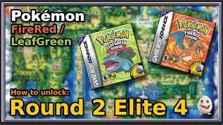 How to Unlock the Round 2 Elite 4 - Pokémon FireRed/LeafGreen