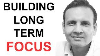 How To Stay Focused For Long Term | Long Term Thinking | Developing Discipline | Dr Vivek Modi