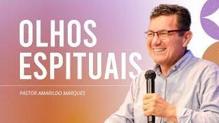 ABRAM VOSSOS OLHOS ESPIRITUAIS | PR. AMARILDO AMARILDO