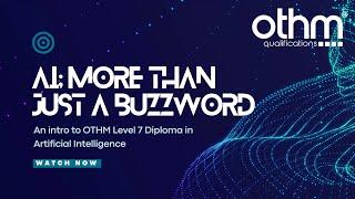 AI; More than just a buzzword - An OTHM Level 7 Diploma