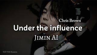 Under the influence || JIMIN AI (original by Chris Brown)